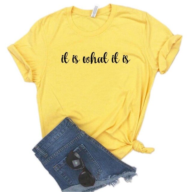 It Is What It Is Printed Women's T-Shirt
