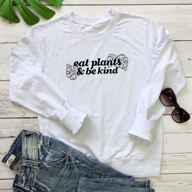 Eat Plants & Be Kind Printed Women's Sweatshirt
